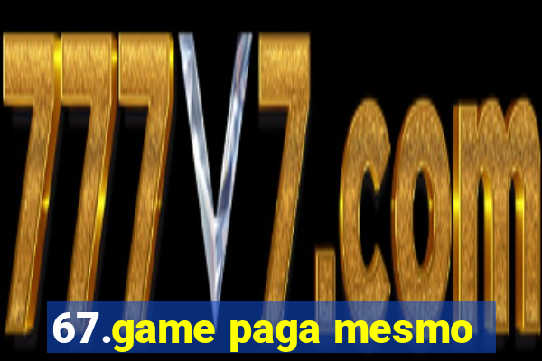67.game paga mesmo